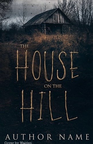 Book cover design for “The House on the Hill” — a derelict wooden house on a misty hill with twig-lettered title